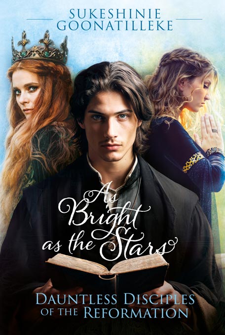As Bright as the Stars: Dauntless Disciples of the Reformation